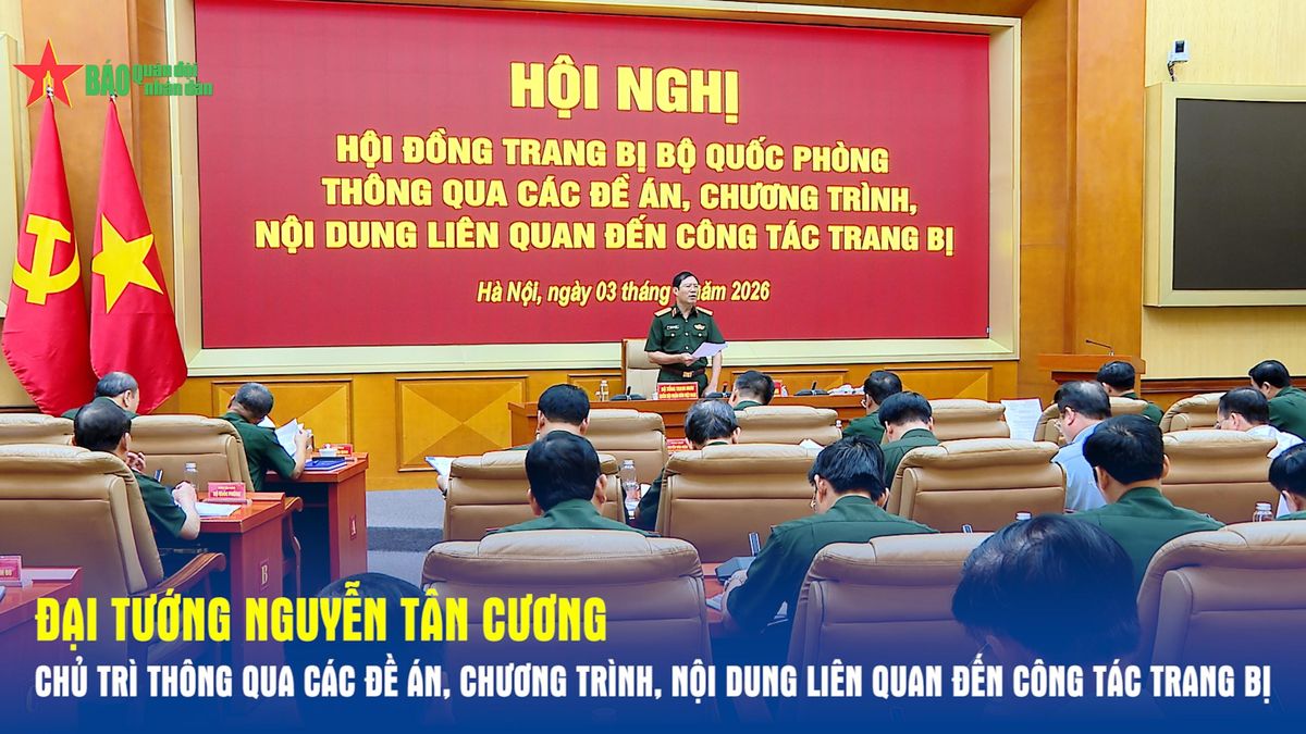 Đại tướng Nguyễn Tân Cương chủ trì thông qua các đề án, chương trình, nội dung liên quan đến công tác trang bị - Báo Quân Đội Nhân Dân