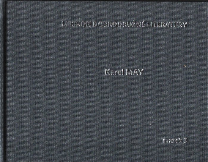 Lexikon dobrodružné literatury sv. 3 - Karel May - knihy vydané v češtině a slovenštině v letech 1888-1948