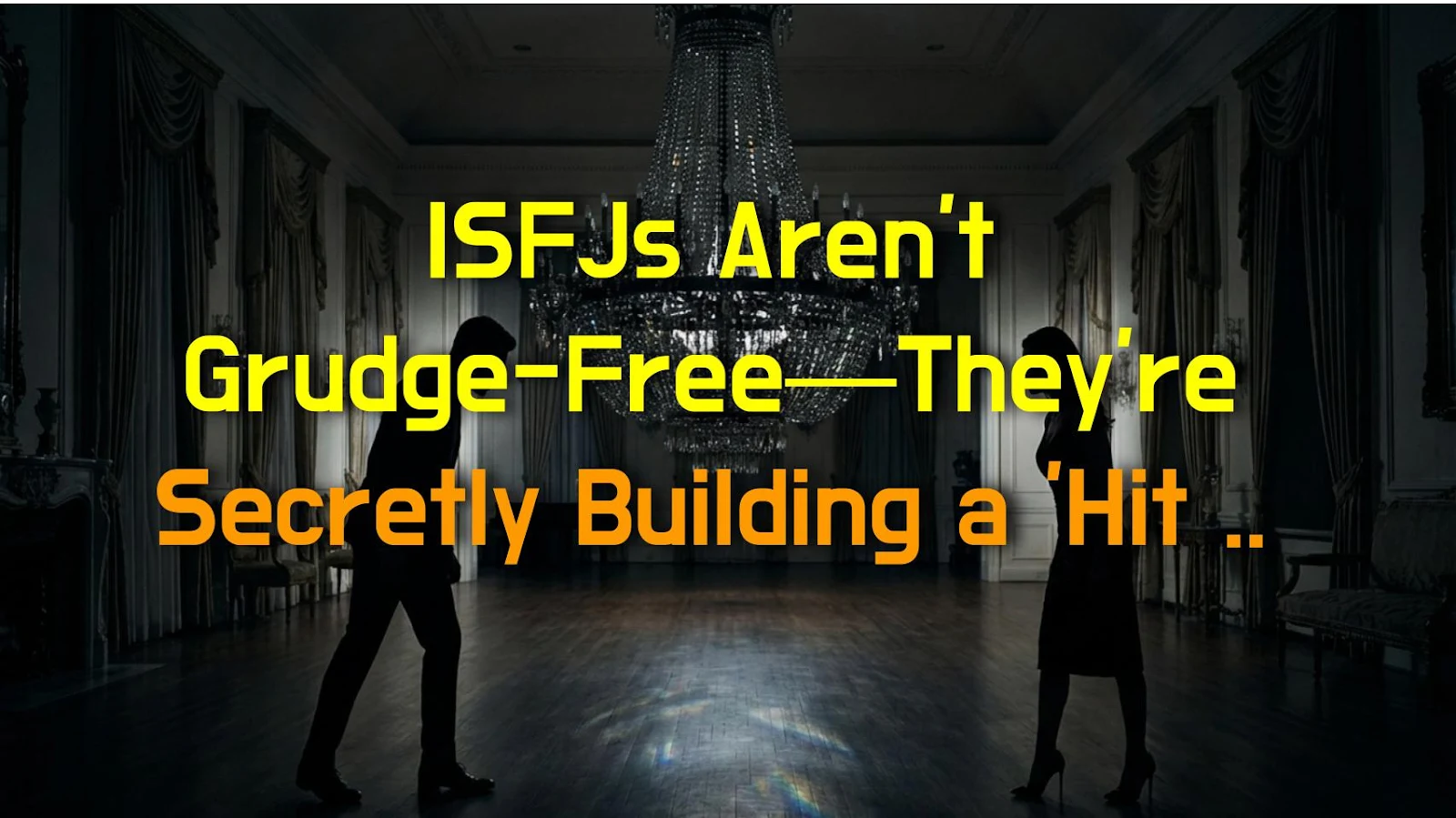 ISFJs Aren't Grudge-Free—They're Secretly Building a 'Hit List'
