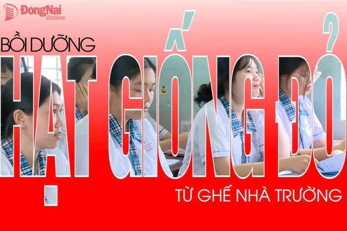 [Video] Bồi dưỡng 'hạt giống đỏ' từ ghế nhà trường - Báo Đồng Nai