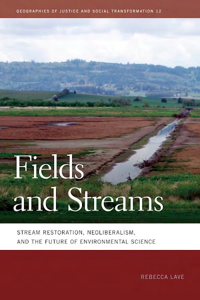 Fields and Streams- Stream Restoration, Neoliberalism, and the Future of Environmental Science
