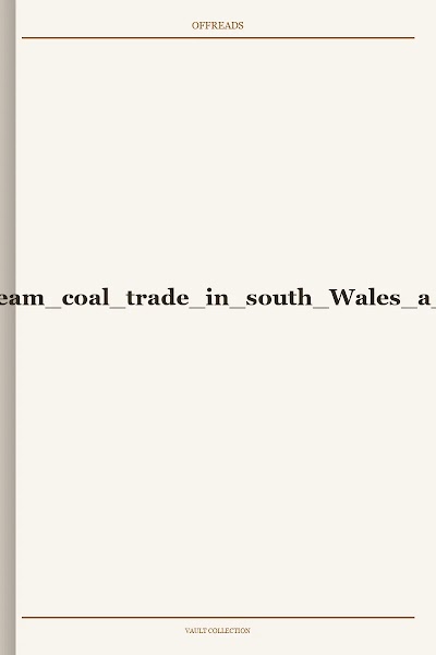 John Nixon pioneer of the steam coal trade in south Wales a memoir Internet Archive