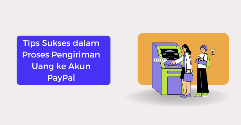 Tips Sukses dalam Proses Pengiriman Uang ke Akun PayPal