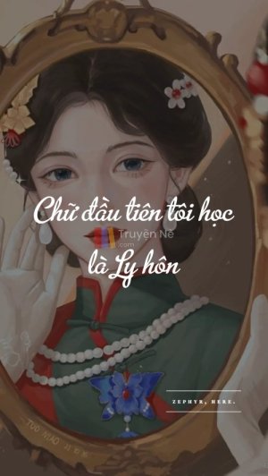 CHỮ ĐẦU TIÊN TÔI HỌC LÀ LY HÔN