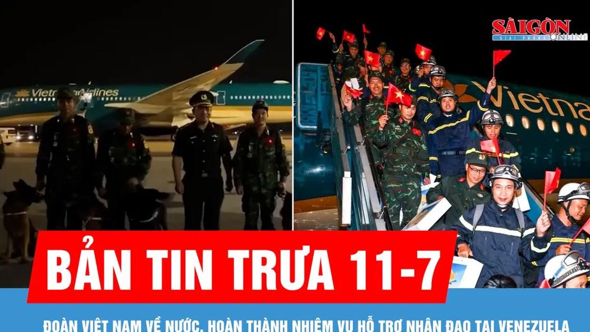Bản tin trưa 11-7: Đoàn Việt Nam về nước, hoàn thành nhiệm vụ hỗ trợ nhân đạo tại Venezuela - Báo Sài Gòn Giải Phóng