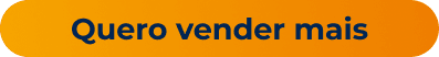 Botão: Quero vender mais
