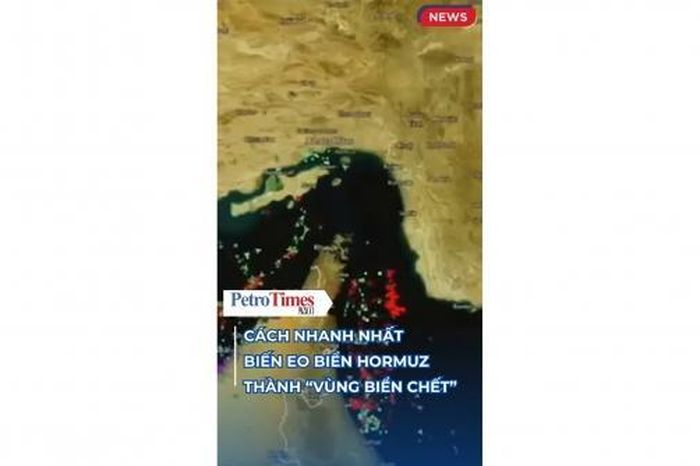 Cách nhanh nhất biến eo biển Hormuz thành 'vùng biển chết' - Tạp chí Petrotimes
