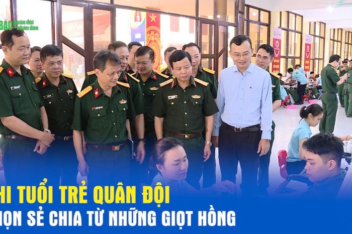 Khi tuổi trẻ Quân đội chọn sẻ chia từ những giọt hồng - Báo Quân Đội Nhân Dân