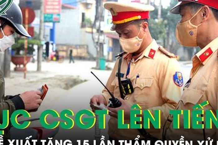 Cục CSGT nói gì về đề xuất tăng 15 lần thẩm quyền xử phạt? - Báo Sức Khỏe &amp; Đời Sống