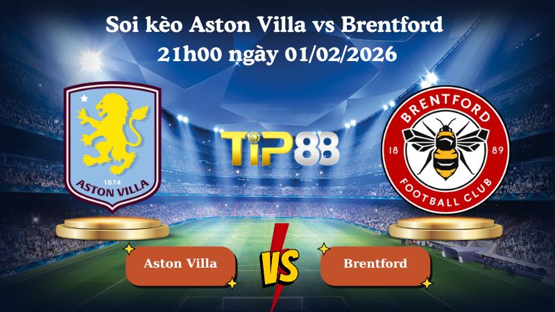 Nhận định soi kèo Aston Villa vs Brentford 21h00 ngày 01/02/2026