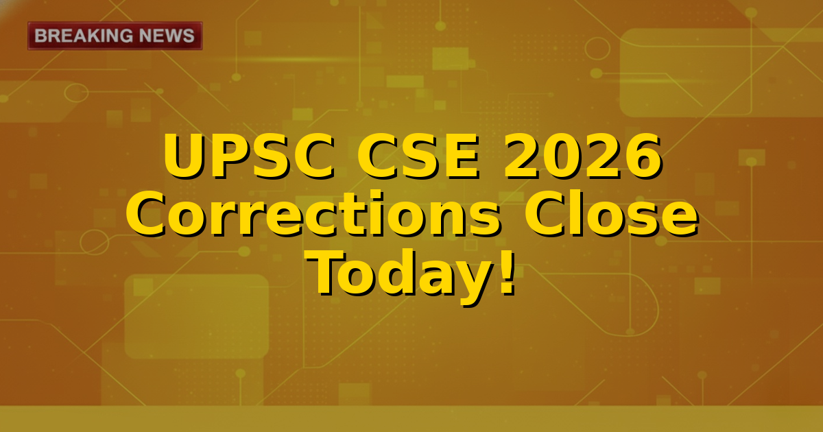 Graphic showing a calendar with today's date highlighted and a 'Deadline' stamp, symbolizing the UPSC CSE 2026 application correction window closing.