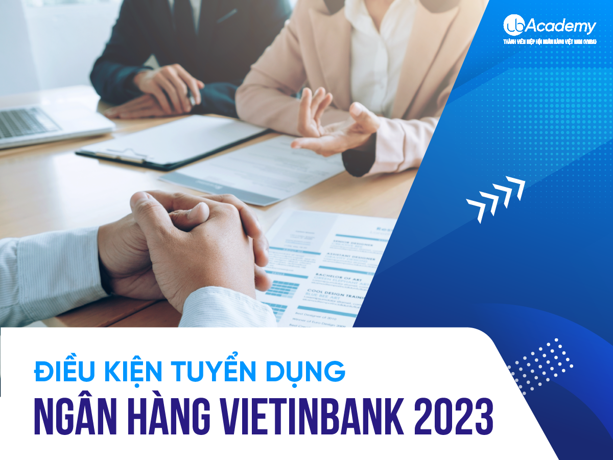 Điều kiện tuyển dụng VietinBank 2023