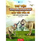 Sách - Thư Viện Hình Ảnh Song Ngữ Đầu Tiên Của Bé - Thế Giới Khủng Long - Bc