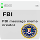 Download FBI message meme For PC Windows and Mac 1.0