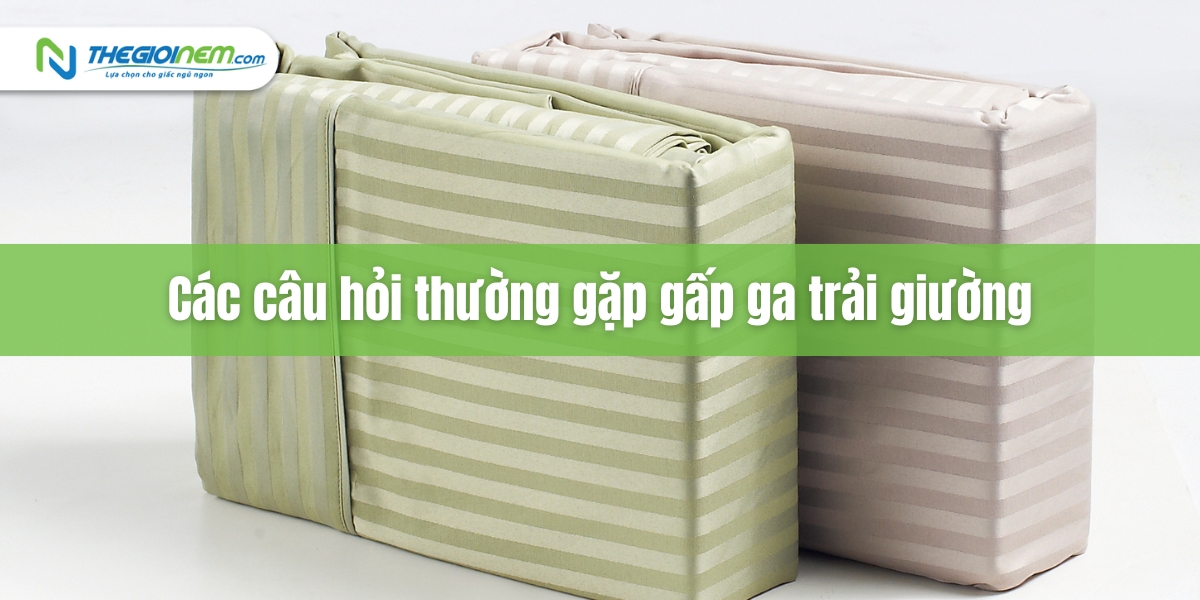 Mách bạn: Cách gấp ga trải giường đơn giản & nhanh nhất