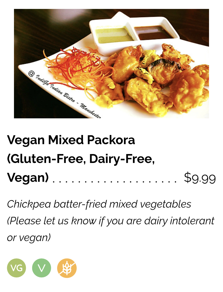 Gluten-Free Mixed Packora (Gluten-Free, Dairy-Free, Vegan)
Chickpea batter-fried mixed vegetables (Please let us know if you are dairy intolerant or vegan)