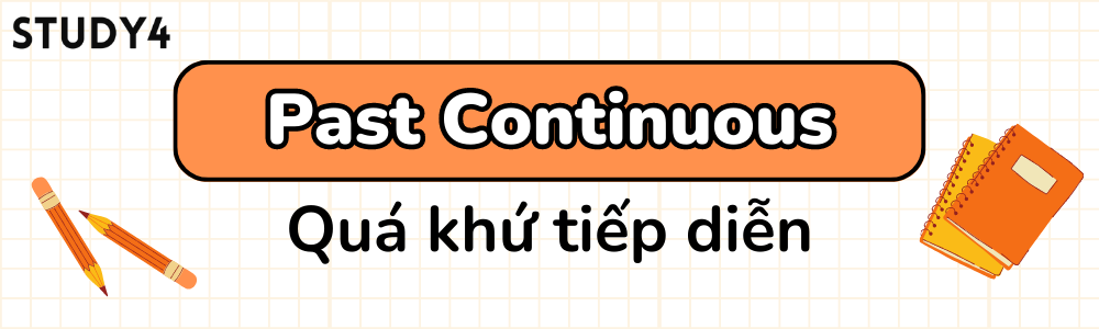 Thì quá khứ tiếp diễn Past Continuous