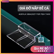 Giá Đỡ Nắp Bể Cá, Miếng Kẹp Kính Acrylic Đỡ Nắp Bể