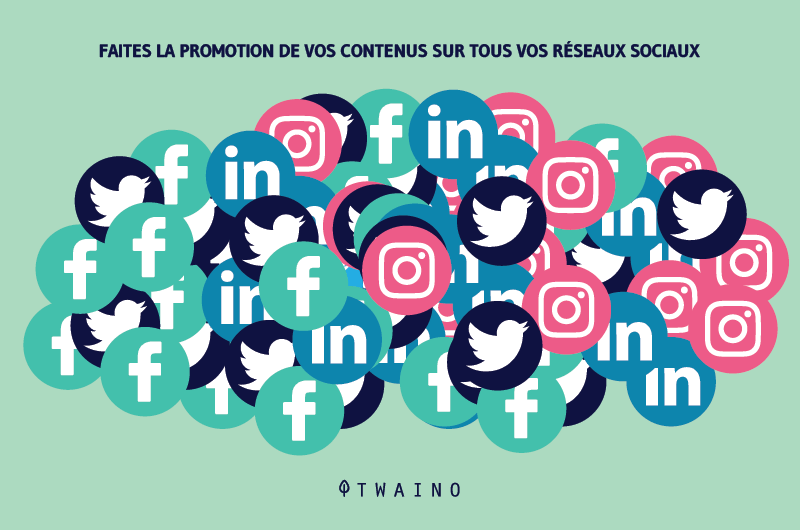 Faites la promotion de vos contenus sur tous vos reseaux sociaux