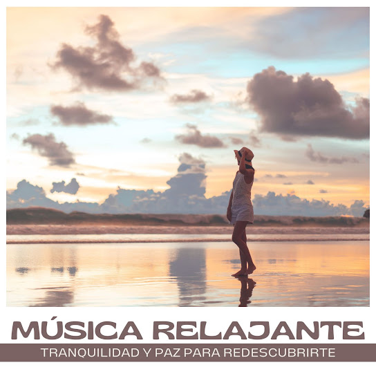 Música Relajante: Tranquilidad y Paz para Redescubrirte