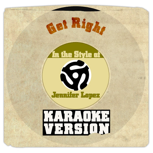 Get Right (In the Style of Jennifer Lopez) (Karaoke Version) YouTube