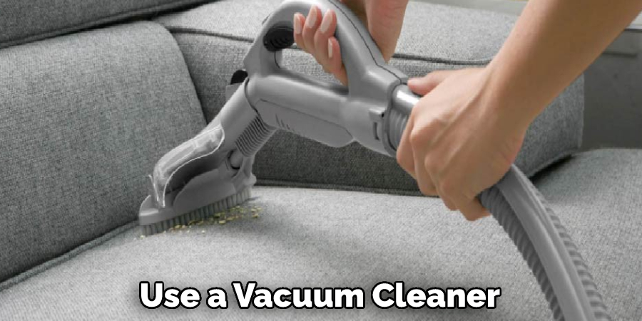 Use a Vacuum Cleaner 