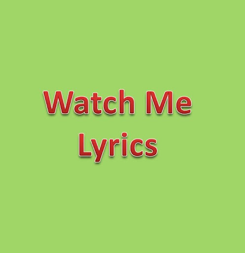 Watch Me Lyrics