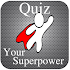 Quiz. What is your secret super power ?1.0