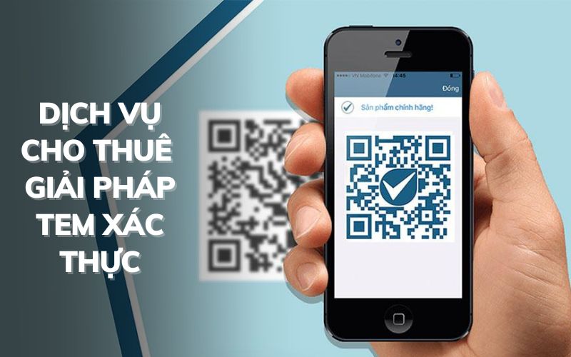 Dịch vụ cho thuê giải pháp tem xác thực