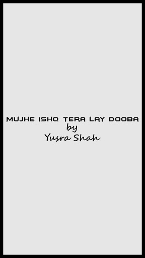 Mujhe Ishq Tera Lay Dooba,Yusra Shah