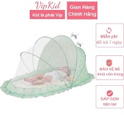Màn Chụp Gấp Gọn Cho Bé Ngủ Ngon, Mùng Chụp Cho Bé Cao Cấp Cường An - Vipkid
