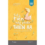 Sách Có Tiền Hãy Phiền Thiên Hạ - Bản Quyền