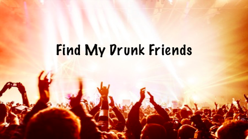 Find My Drunk Friends Plus