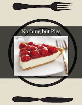 Nothing but Pies