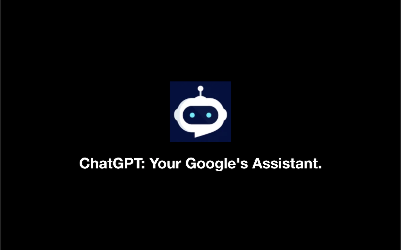 ChatGPT: Your Google's Assistant. Preview image 0