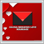 Cover Image of Download Hausa Morning Love Massage - Wasiƙun Soyayya 5.0 APK