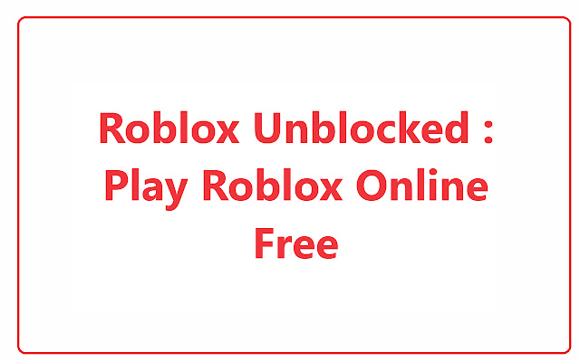 Roblox Unblocked: Play Roblox Online for Free