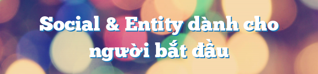 social entity danh cho nguoi bat dau.html