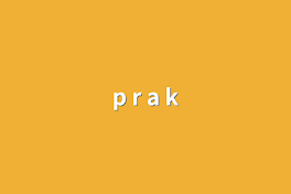 p r a k