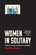 'Women in Solitary: Inside the female resistance to apartheid' by Shanthini Naidoo.