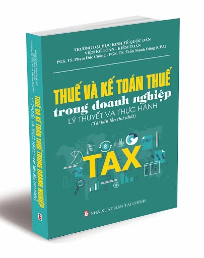 Fahasa - Thuế Và Kế Toán Thuế Trong Doanh Nghiệp - Lý Thuyết Và Thực Hành (Tái Bản 2023)