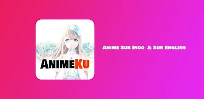 AnimeKu: Nonton Anime Sub Indo - Apps on Google Play