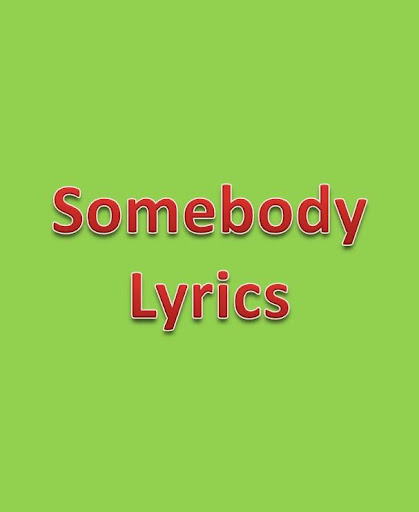 Somebody Lyrics