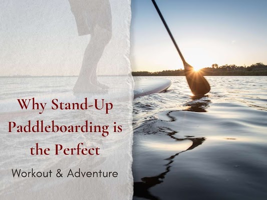 standup paddleboarding for workout and adventure
