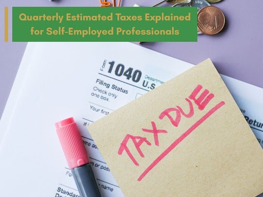 Quarterly Estimated Taxes Explained