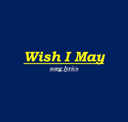 Wish I May lyrics