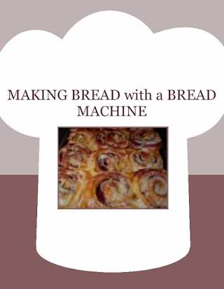 MAKING BREAD with a BREAD MACHINE