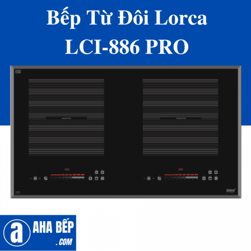 Bếp Từ Đôi Lorca Lci - 886 Pro - Hàng Chính Hãng