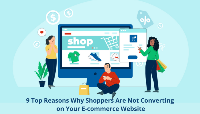 9 Top Reasons Why Shoppers Are Not Converting on Your E-commerce Website.png