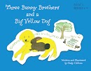 Three Bunny Brothers and a Big Yellow Dog cover